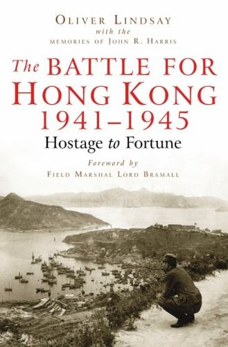The Battle For Hong Kong 1941-1945: H… by Lindsay, Oliver Paperback / softback