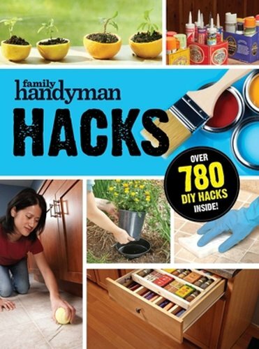 Family Handyman Hacks by Family Handyman: New
