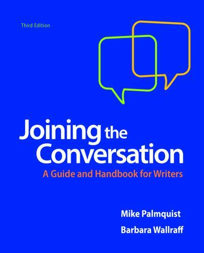 Joining the Conversation: A Guide and Handbook for Writers by Palmquist, Mike,
