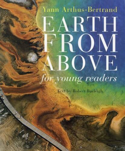Earth From Above for Young Readers – Hardcover By Arthus-Bertrand, Yann – GOOD