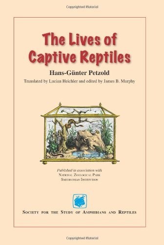 THE LIVES OF CAPTIVE REPTILES Hans-guenter Petzold herpetology snakes lizards