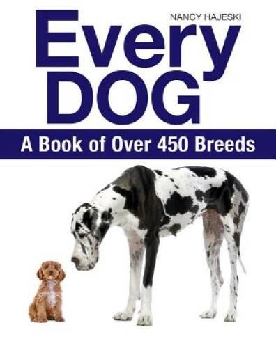 Every Dog: A Book of Over 450 Breeds – Paperback By Hajeski, Nancy – ACCEPTABLE