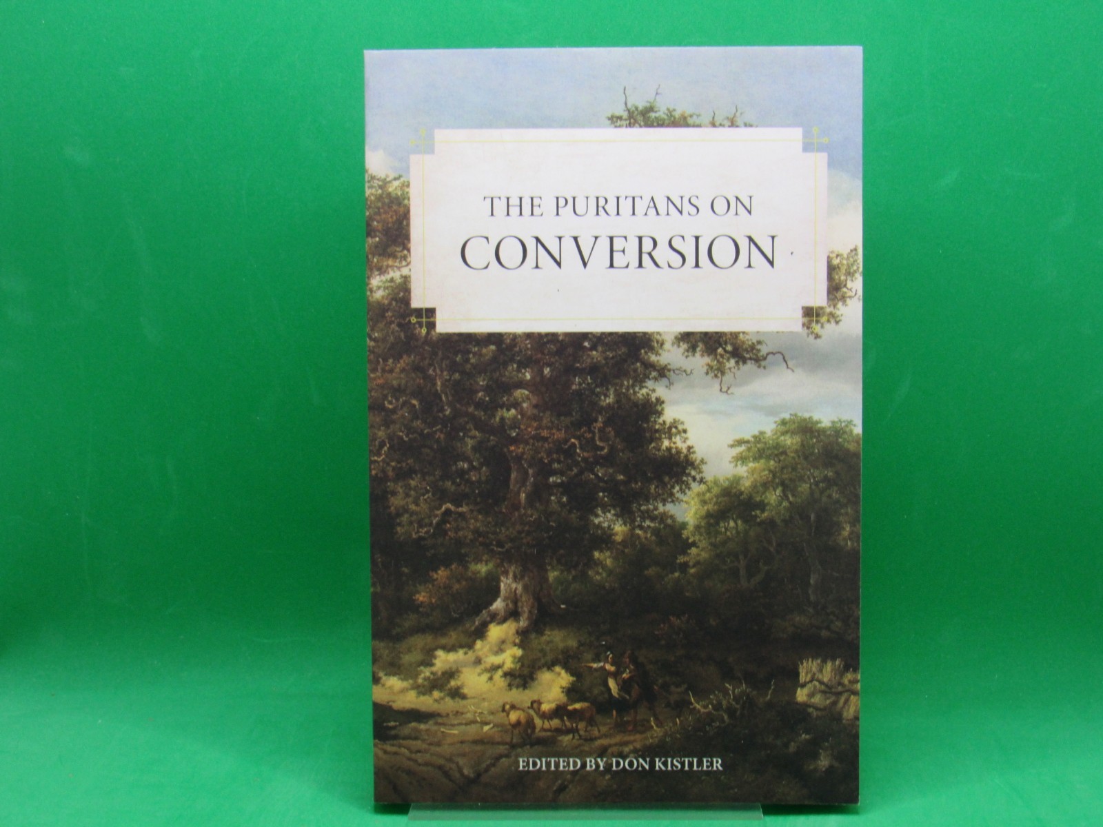 The Puritans on Conversion – Edited by Don Kistler – Brand NEW – FREE Ship.