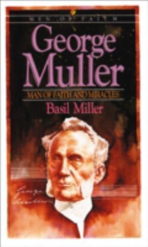 George Muller: Man of Faith and Miracles – 0871231824, paperback, Basil Miller