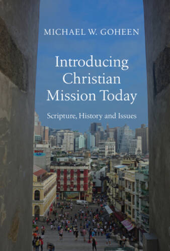 Introducing Christian Mission Today: Scripture, History, and Issues – GOOD