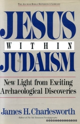 Jesus Within Judaism: New Light fro…, Charlesworth, J