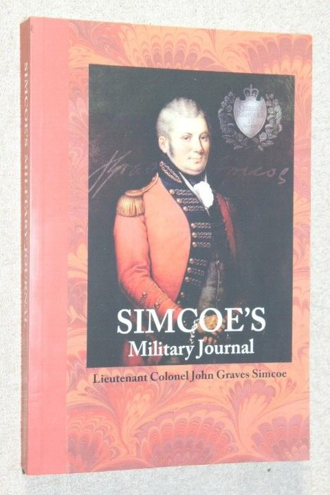Simcoe’s Military Journal : Lieutenant Colonel John Graves Simcoe A Memoir