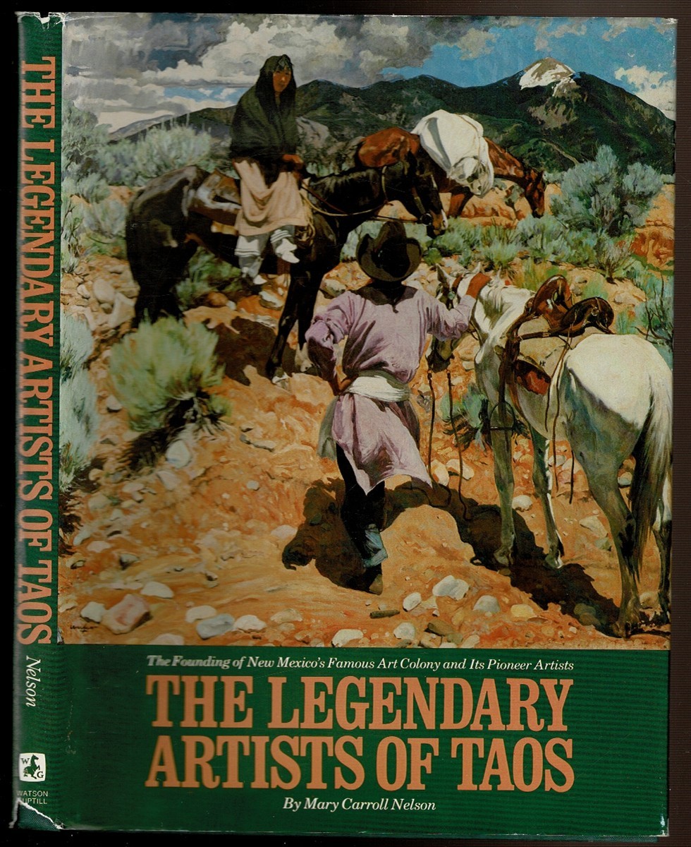 THE LEGENDARY ARTISTS OF TAOS by Nelson, Mary Carroll. 1980 1st edition, DJ.