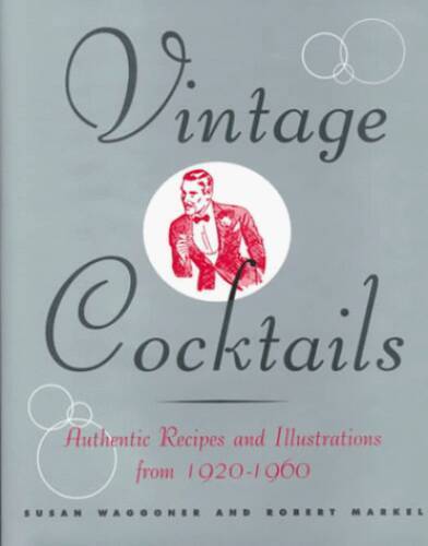 Vintage Cocktails: Authentic Recipes and Illustrations from 1920-1960 – GOOD