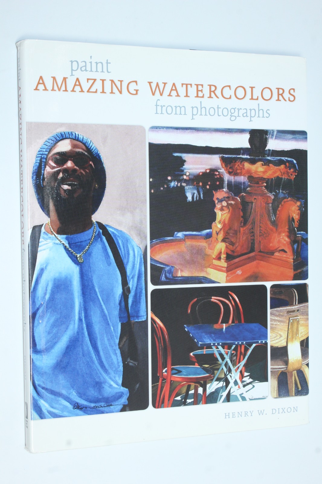 Paint Amazing Watercolors from Photographs by Henry Dixon (2009)
