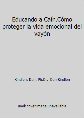 Educando a Caín.Cómo proteger la vida emocional del vayón