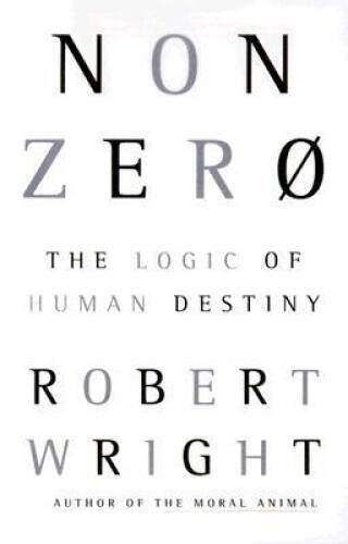 Nonzero: The Logic of Human Destiny – Hardcover By Wright, Robert – VERY GOOD