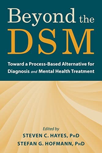 BEYOND THE DSM: TOWARD A PROCESS-BASED ALTERNATIVE FOR By Hayes Steven C. Phd