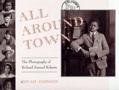 All Around Town: The Photographs of Richard Samuel Roberts Johnson, Dinah hardc