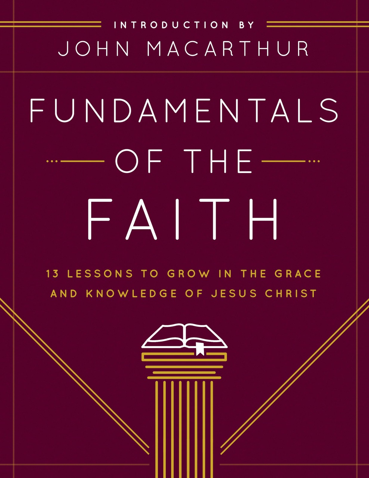 Fundamentals of the Faith: 13 Lessons to Grow in the Grace and Knowledge of …