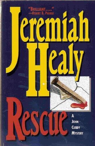 Rescue: A John Cuddy Mystery – Hardcover By Jeremiah Healy – VERY GOOD