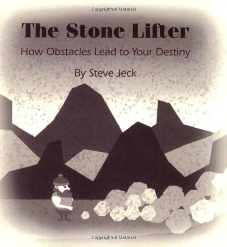 The Stone Lifter: How Obstacles lead to your Destiny