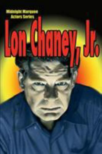 Lon Chaney, Jr.: Midnight Marquee Actors Series paperback Used – Like New