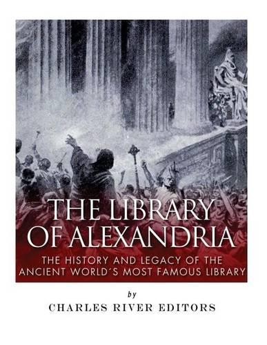 Charles River Editors The Library of Alexandria (Paperback) (UK IMPORT)