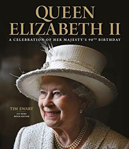 Queen Elizabeth II : A Celebration of Her Majesty’s 90th Birthday