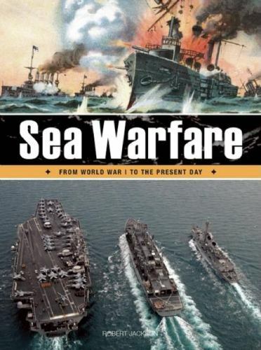 Sea Warfare : From World War I to the Present Day by Robert Jackson (2009,…