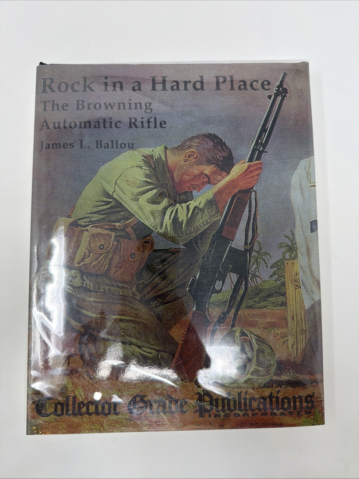ROCK IN A HARD PLACE THE BROWNING AUTOMATIC RIFLE First Edition ***SIGNED***