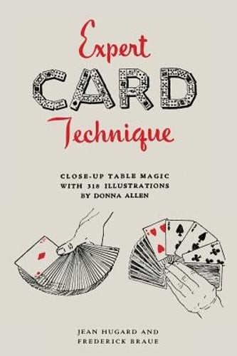 Expert Card Technique: Close-Up Table Magic by Jean Hugard: Used