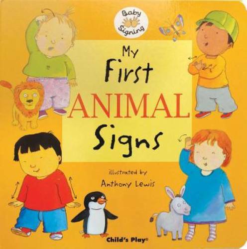 My First Animal Signs (Baby Signing) – Board book By Anthony Lewis – GOOD