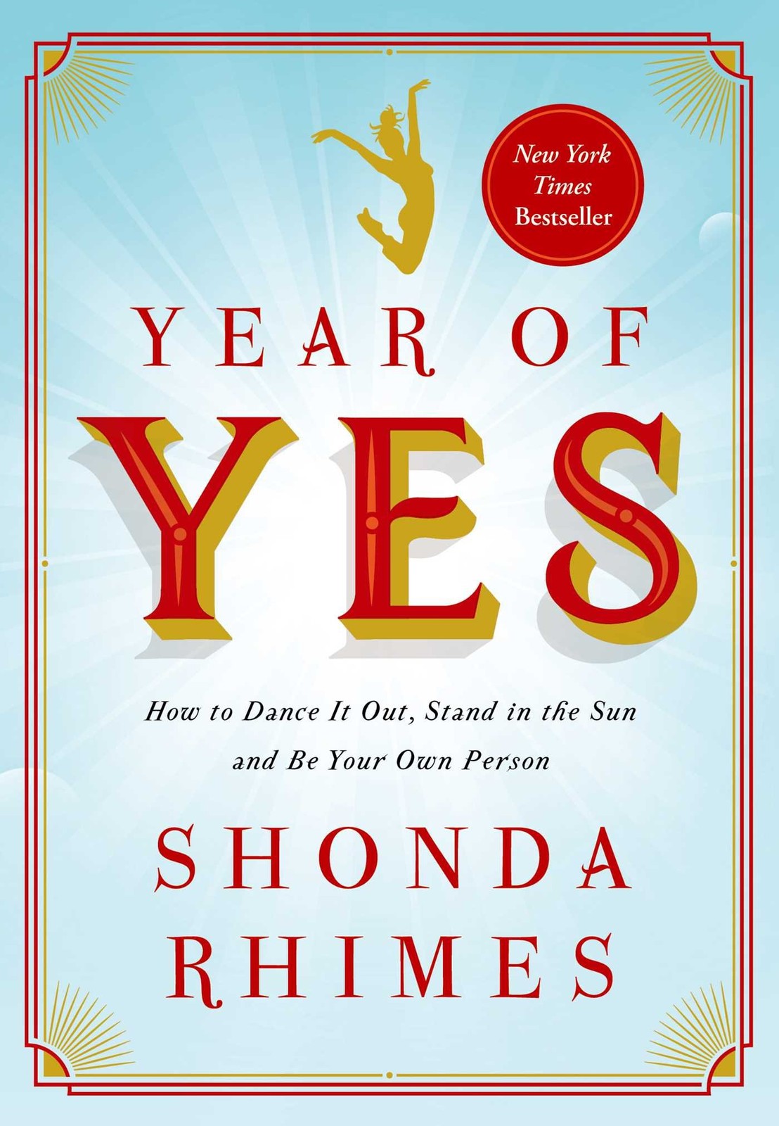 Year of Yes: How to Dance It Out, Stand In the Sun and Be Your Own Person – …