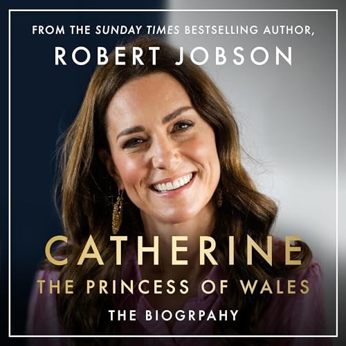 AUDIOBOOK Catherine, the Princess of Wales by Robert Jobson