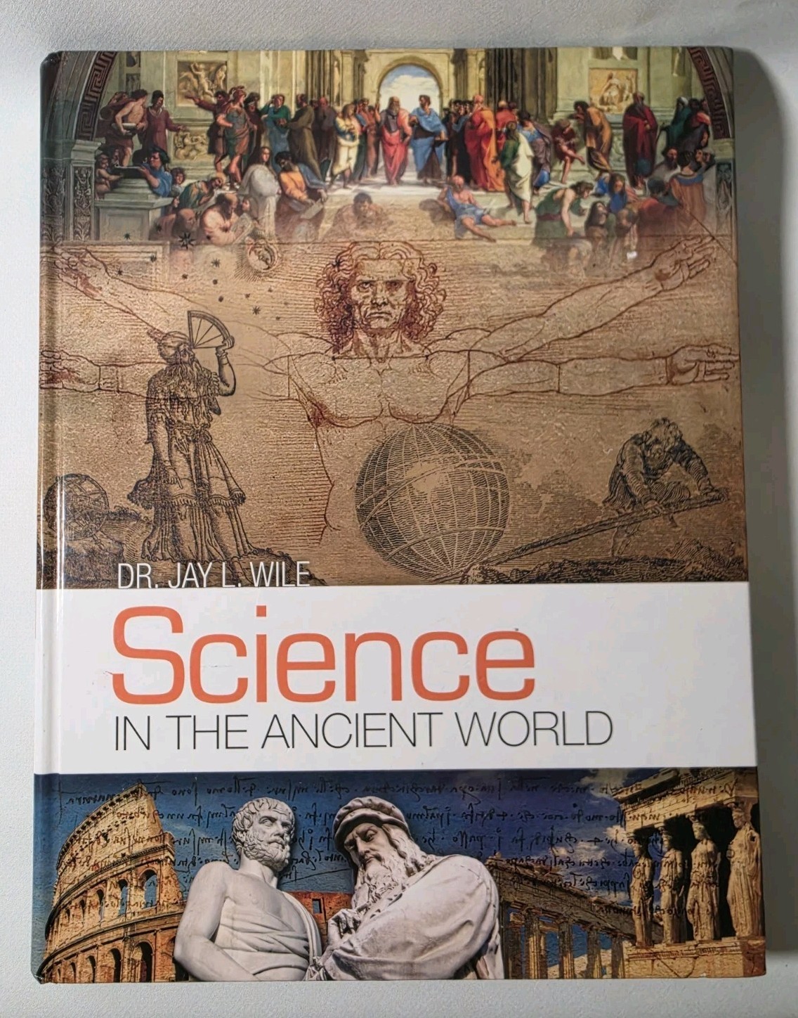 Science in the Ancient World – Hardcover, by Dr. Jay L. Wile – Very Good
